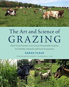 portada The Art and Science of Grazing: How Grass Farmers Can Create Sustainable Systems for Healthy Animals and Farm Ecosystems (en Inglés)