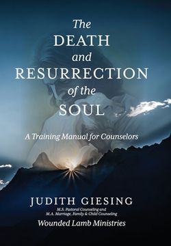 portada The Death and Resurrection of the Soul: A Training Manual for Counselors (en Inglés)