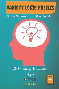 portada Variety Logic Puzzles - Jigsaw Sudoku, Killer Sudoku 200 Easy Puzzles 9x9 Book 17 (en Inglés)