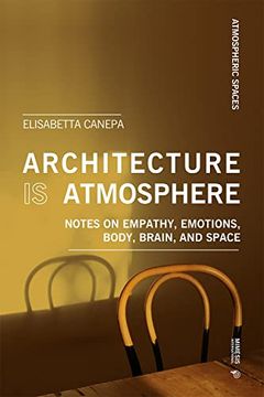 portada Architecture Is Atmosphere: Notes on Empathy, Emotions, Body, Brain, and Space (in English)