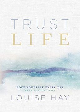 portada Trust Life: Love Yourself Every day With Wisdom From Louise hay 