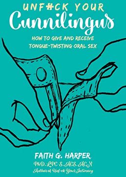 portada Unfuck Your Cunnilingus: How to Give and Receive Tongue-Twisting Oral sex (5-Minute Therapy) (in English)