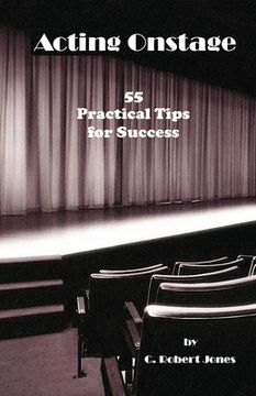 portada Acting Onstage: 55 Practical Tips for Success (in English)