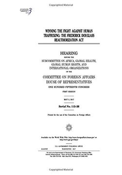 portada Winning the fight against human trafficking : the Frederick Douglass Reauthorization Act : hearing before the Subcommittee on Africa