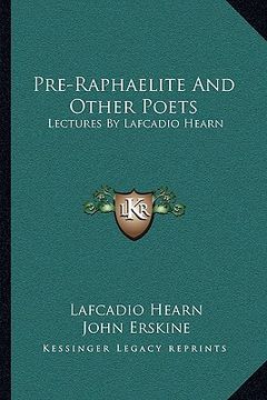 portada pre-raphaelite and other poets: lectures by lafcadio hearn (in English)
