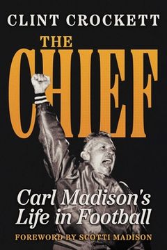 portada The Chief: Carl Madison'S Life in Football (en Inglés)