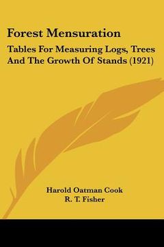 portada forest mensuration: tables for measuring logs, trees and the growth of stands (1921)