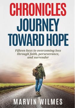 portada Chronicles, Journey Toward Hope: Fifteen Keys to Overcoming Loss through Faith, Perseverance, and Surrender (in English)