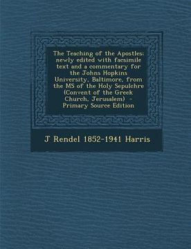 portada The Teaching of the Apostles; Newly Edited with Facsimile Text and a Commentary for the Johns Hopkins University, Baltimore, from the MS of the Holy S