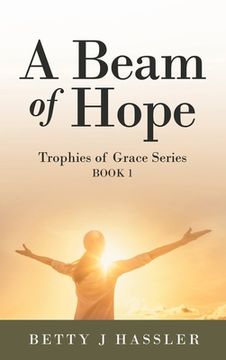 portada A Beam of Hope: Trophies of Grace Series Book 1