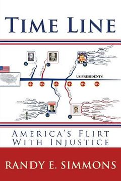 portada Time Line: America's Flirt With Injustice (en Inglés)