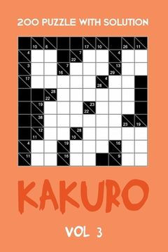 portada 200 Puzzle With Solution Kakuro Vol 3: Cross Sums Puzzle Book, hard,10x10, 2 puzzles per page (en Inglés)