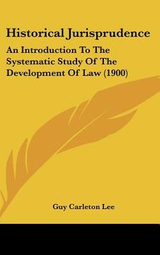 portada historical jurisprudence: an introduction to the systematic study of the development of law (1900) (in English)