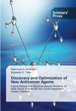 portada Discovery and Optimization of New Anticancer Agents: Ligand Based and Structure Based Modeling of Heat Shock Protein 90 and Cyclin Dependent Kinase Inhibitors