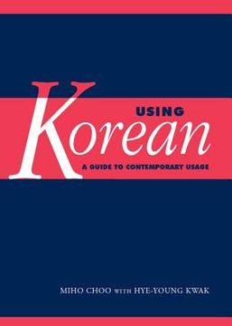 portada Using Korean Paperback: A Guide to Contemporary Usage: 0 (in English)