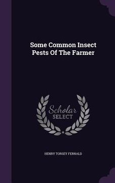 portada Some Common Insect Pests Of The Farmer (en Inglés)