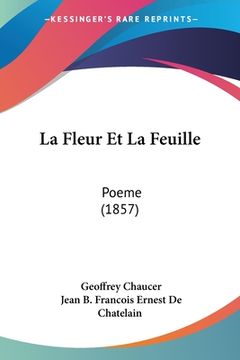 portada La Fleur Et La Feuille: Poeme (1857) (en Francés)