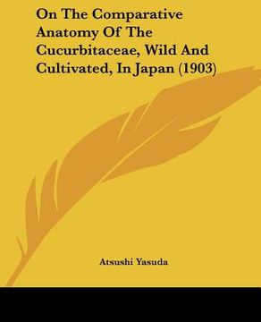 portada on the comparative anatomy of the cucurbitaceae, wild and cultivated, in japan (1903) (en Inglés)