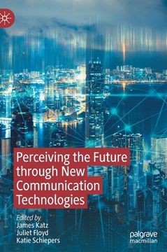 portada Perceiving the Future Through New Communication Technologies: Robots, AI and Everyday Life (in English)