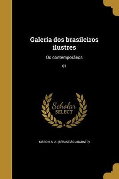 portada Galeria dos brasileiros ilustres: Os contemporãeos; 01 (en Portugués)