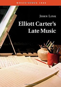 portada Elliott Carter'S Late Music (Music Since 1900) (en Inglés)
