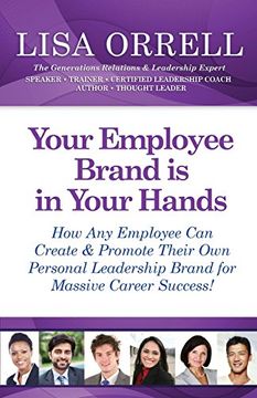 portada Your Employee Brand Is in Your Hands: How Any Employee Can Create & Promote Their Own Personal Leadership Brand for Massive Career Success!