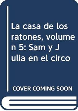 portada La Casa de los Ratones, Volumen 5: Sam y Julia en el Circo