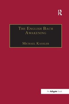 portada The English Bach Awakening: Knowledge of J.S. Bach and His Music in England, 1750-1830 (en Inglés)