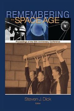 portada Remembering the Space Age: Proceedings of the 50th Anniversary Conference