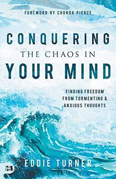 portada Conquering the Chaos in Your Mind: Finding Freedom From Tormenting and Anxious Thoughts