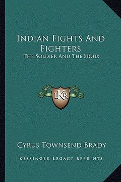 portada indian fights and fighters: the soldier and the sioux (in English)