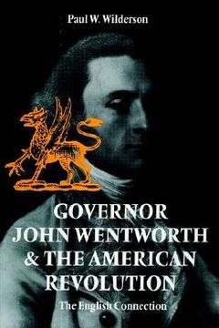 portada governor john wentworth & the american revolution: the english connection (in English)