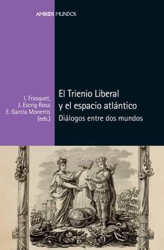 portada El Trienio Liberal y el Espacio Atlantico; Dialogos Entre dos Mundos (in Spanish)