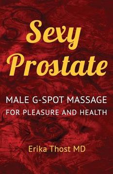 portada Sexy Prostate: Male G-Spot Massage for Pleasure and Health (en Inglés)