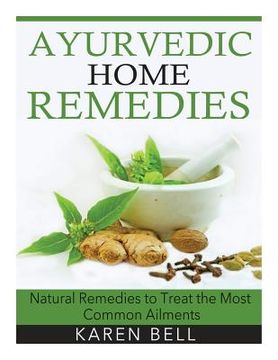 portada Ayurvedic Home Remedies: Natural Remedies to Treat the Most Common Ailments (in English)