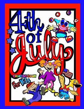 portada 4th Of July Coloring Book For Kids; Independence Day Gift For Children: 40 8.5"x11" Coloring pages/Doodle Pages/Activities Perfect for Younger Proud A (in English)