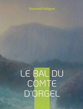 portada Le Bal du comte d'Orgel: Chef d'oeuvre du roman moraliste (en Francés)
