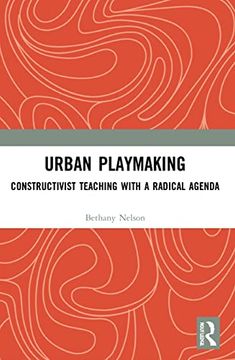 portada Urban Playmaking: Constructivist Teaching With a Radical Agenda 