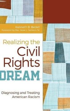 portada Realizing the Civil Rights Dream: Diagnosing and Treating American Racism (en Inglés)