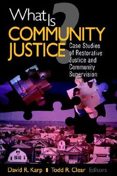 portada what is community justice?: case studies of restorative justice and community supervision (en Inglés)