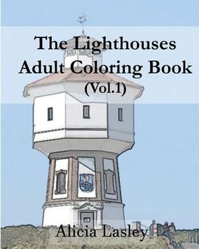 portada The Lighthouses: Adult Coloring Book Vol.1: Lighthouse Sketches for Coloring (en Inglés)