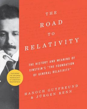 portada The Road to Relativity: The History and Meaning of Einstein's "The Foundation of General Relativity" Featuring the Original Manuscript of Einstein’s Masterpiece