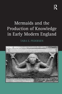 portada Mermaids and the Production of Knowledge in Early Modern England (en Inglés)