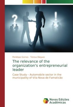 portada The relevance of the organization's entrepreneurial leader: Case Study - Automobile sector in the municipality of Vila Nova de Famalicão