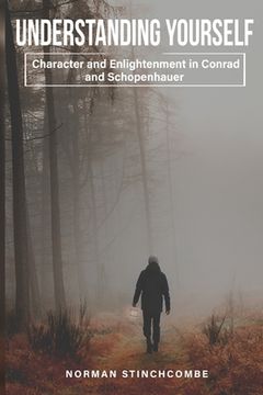 portada Understanding Yourself: Character and Enlightenment in Conrad and Schopenhauer (en Inglés)