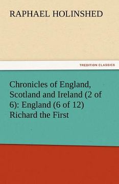 portada chronicles of england, scotland and ireland (2 of 6): england (6 of 12) richard the first (en Inglés)