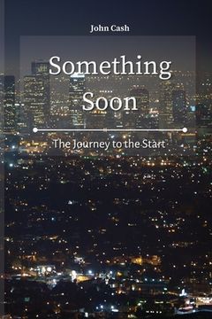 portada Something Soon: The Journey to the Start 