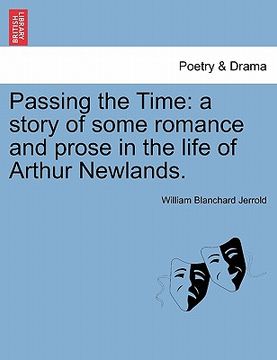 portada passing the time: a story of some romance and prose in the life of arthur newlands. (en Inglés)