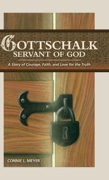 portada Gottschalk: Servant of God: A Story of Courage, Faith, and Love for the Truth (en Inglés)