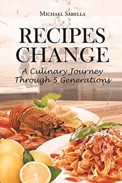 portada Recipes Change: A Culinary Journey Through 5 Generations (en Inglés)